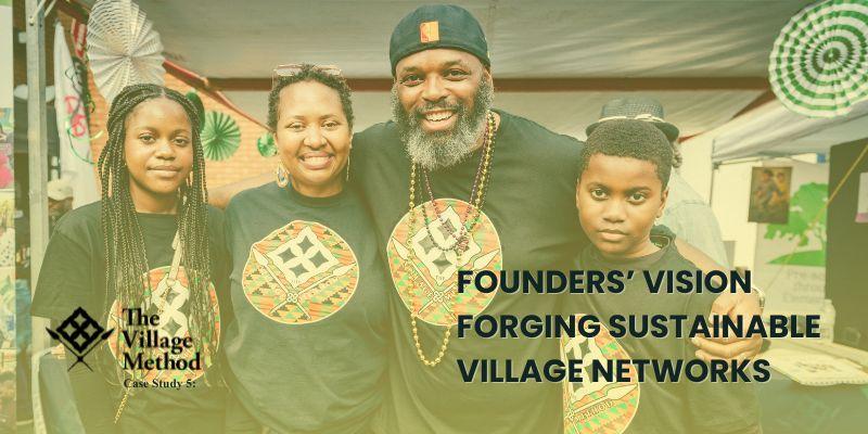 Case Study the Village Method Founders’ Vision Forging Sustainable Village Networks