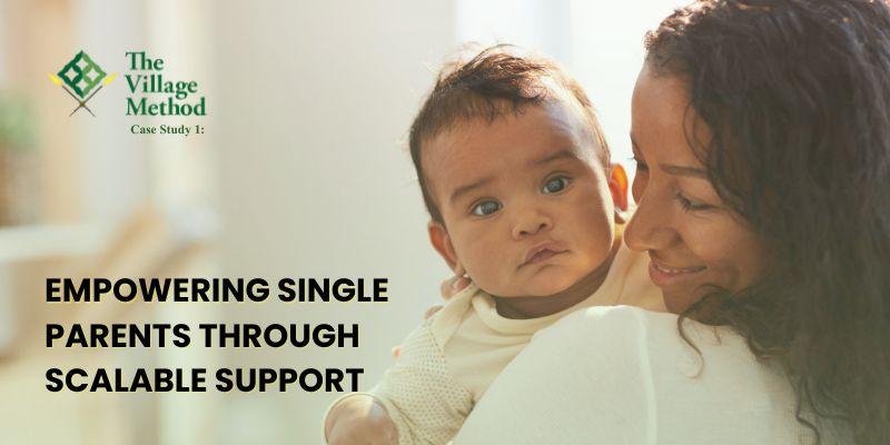 Case Study the Village Method empowering Single parents